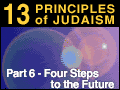 13 Principles of Judaism: Part 6 - Four Steps to the Future