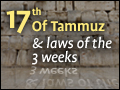 17th Of Tammuz & Laws of the 3 Weeks