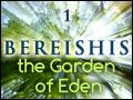 Bereishis: The Garden of Eden #1