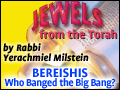 Bereishis: Who Banged the Big Bang?