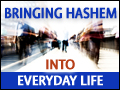 Bringing Hashem Into Everyday Life