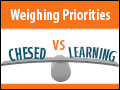 Weighing Priorities: Chesed vs Learning