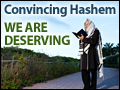 Convincing Hashem We Are Deserving