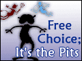 Free Choice; It's the Pits