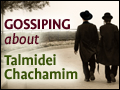 Gossiping about Talmidei Chachamim