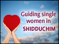Guiding Single Women in Shidduchim