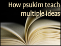 How Psukim Teach Multiple Ideas