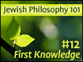 Jewish Philosophy 101: #12 First Knowledge