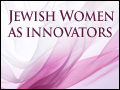 Jewish Women as Innovators