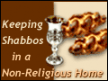 Keeping Shabbos in a Non-Religious Home