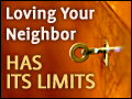 Loving Your Neighbor Has its Limits 