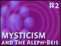 Mysticism and The Aleph-Beis -2