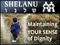Shelanu: Maintaining Your Sense of Dignity