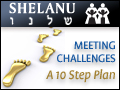 Shelanu: Meeting Challenges: A 10 Step Plan