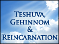 Teshuva, Gehinnom, and Reincarnation