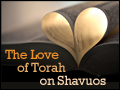 The Love of Torah on Shavuos