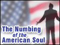 The Numbing of the American Soul