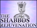 The Shabbos Rejuvenation