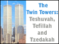 The Twin Towers: Teshuvah, Tefillah and Tzedakah