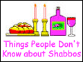 Things People Don't Know About Shabbos