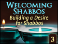 Welcoming Shabbos #3: Building a Desire for Shabbos