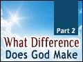 What Difference Does God Make - Part 2