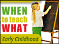 When to Teach What: Early Childhood