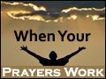 When Your Prayers Work