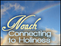 Noach: Connecting to Holiness