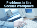 Problems in the Secular Workplace