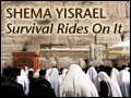 Shema Yisrael: Survival Rides On It