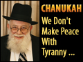 Chanukah: We Don't Make Peace With Tyranny