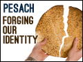 Pesach: Forging Our Identity