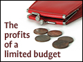 The Profits of a Limited Budget