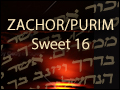 Zachor/Purim: Sweet 16