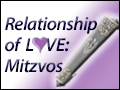 Relationship of Love - Mitzvos