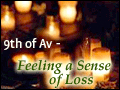 9th of Av: Feeling a Sense of Loss