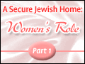 A Secure Jewish Home: Women's Role - Part 1