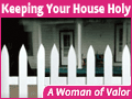A Woman of Valor: Keeping Your House Holy