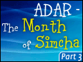 Adar - The Month of Simcha: Part Three
