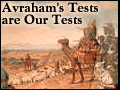 Avraham's Tests are Our Tests