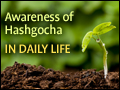 Awareness of Hashgocha in Daily Life