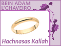 Bein Adam L'Chaveiro - Hachnasas Kallah