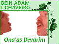 Bein Adam L'Chaveiro - Ona'as Devarim