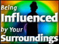 Being Influenced by Your Surroundings