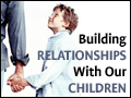 Building Relationships with Our Children