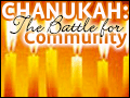 Chanukah: The Battle for Community