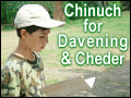 Chinuch for Davening and Cheder