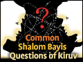 Common Shalom Bayis Questions of Kiruv