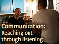 Communication: Reaching Out Through Listening
